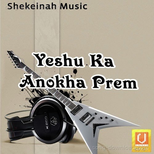 Yeshu Ka Anokha Prem Prem MP3 Download